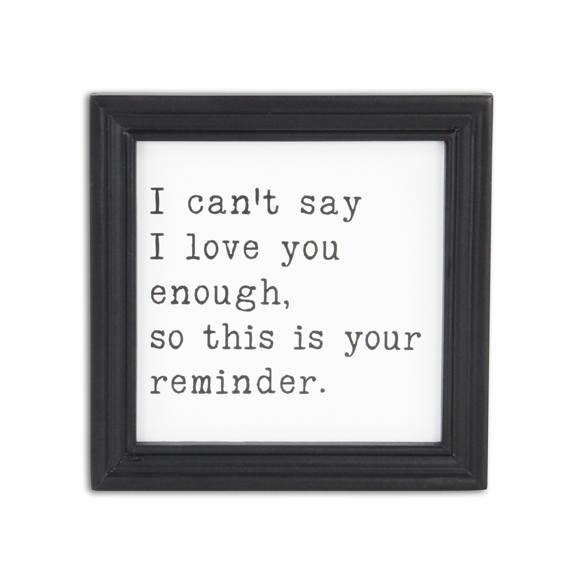 Black And White I Cant Say I Love You Enough Black Framed Print Wall Art-0